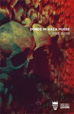 Donde mi raza muere. Leonor Silvestri